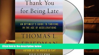 Popular Book  Thank You for Being Late: An Optimist s Guide to Thriving in the Age of