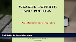 Best Ebook  Wealth, Poverty, and Politics: An International Perspective  For Kindle