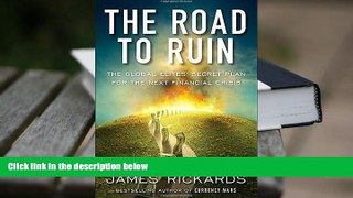 Best Ebook  The Road to Ruin: The Global Elites  Secret Plan for the Next Financial Crisis  For