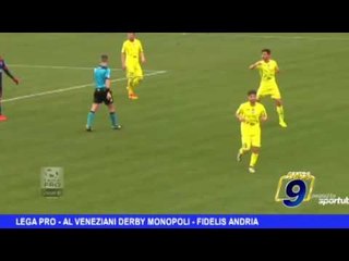 Lega Pro | Al  veneziani derby Monopoli - Fidelis Andria