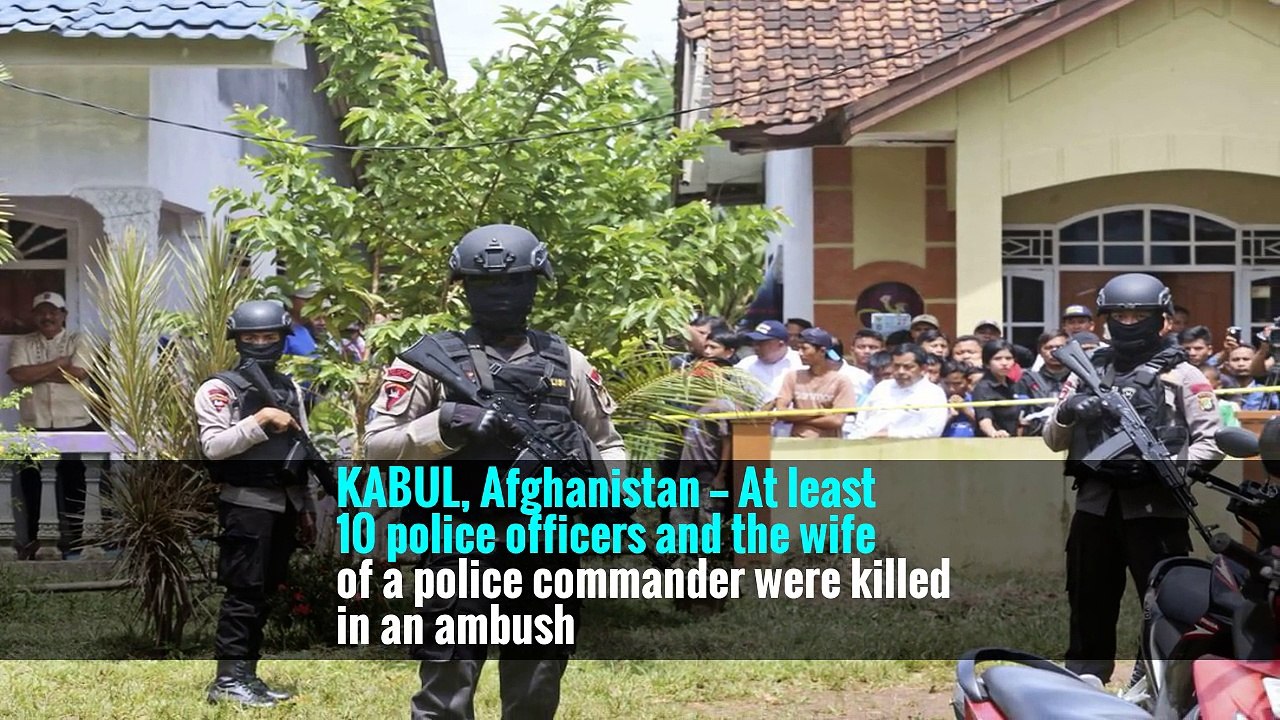 10 Police Officers Killed in Ambush by Militants in Afghanistan