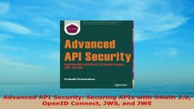 READ ONLINE  Advanced API Security Securing APIs with OAuth 20 OpenID Connect JWS and JWE