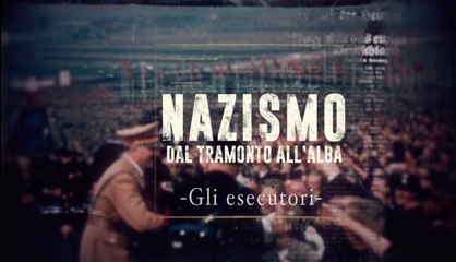 Nazismo dal tramonto all'alba  Gli esecutori stagione 1 episodio 4