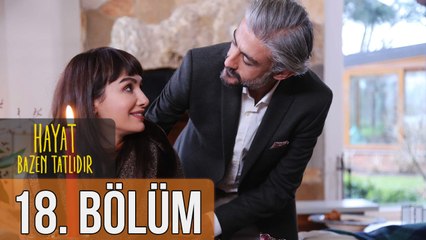 Hayat Bazen Tatlıdır 18. Bölüm
