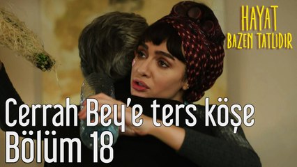 Hayat Bazen Tatlıdır 18. Bölüm Cerrah Bey'e Ters Köşe