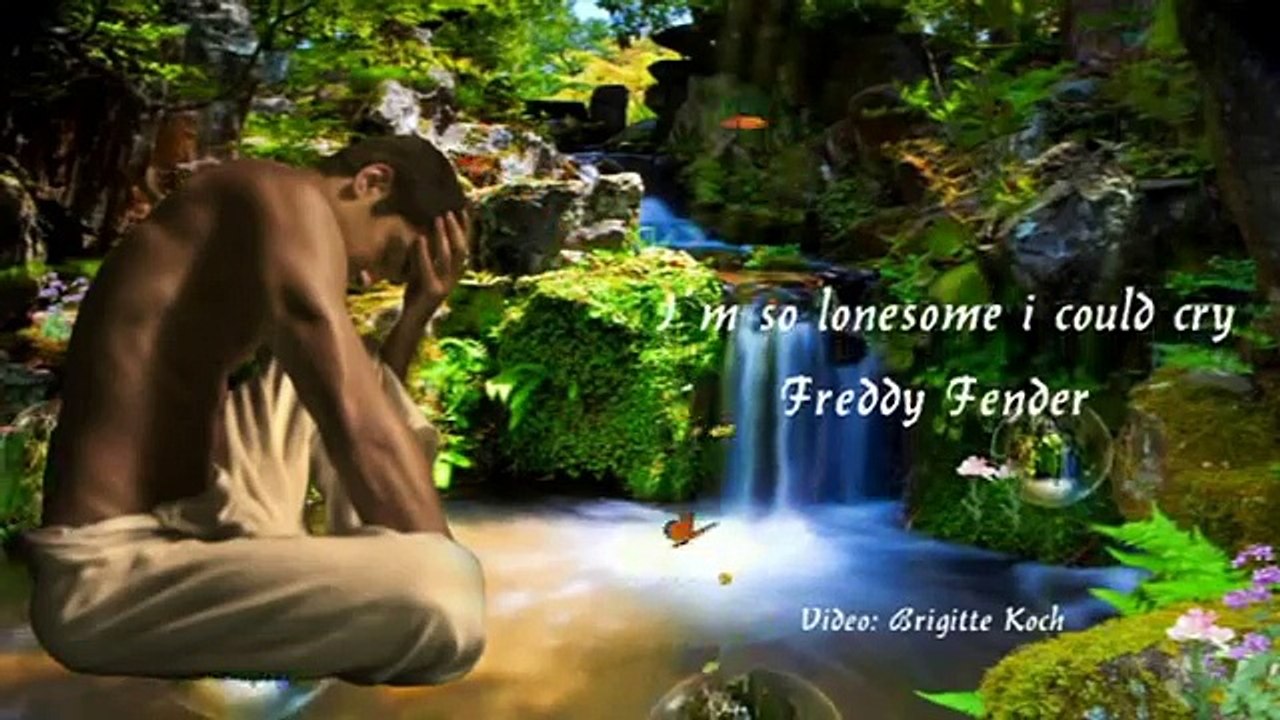 ♥ .✿.  I´m so lonesome i could cry  .✿.♥   Freddie Fender-kJRHzVwdOok-HQ