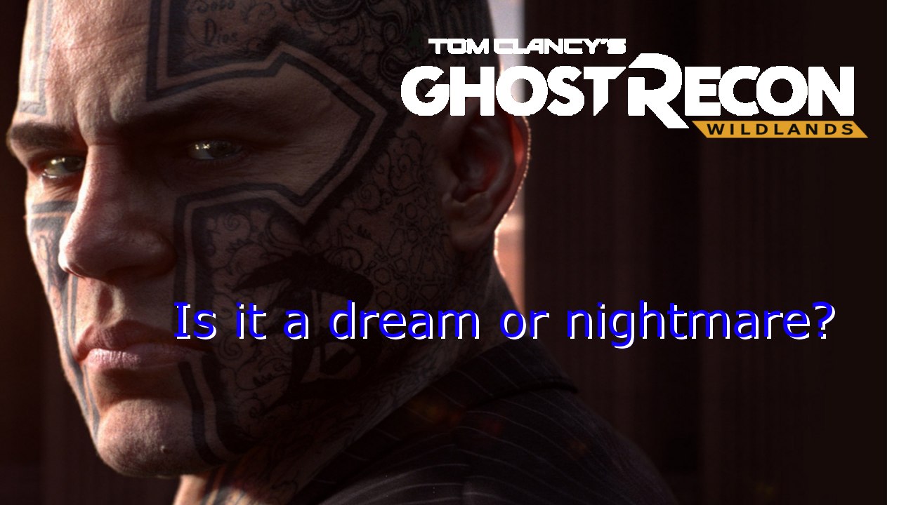 Has the dream become a nightmare? First Impressions of Tom Clancy's Ghost Recon Wildlands Open Beta