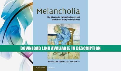 eBook Free Melancholia: The Diagnosis, Pathophysiology and Treatment of Depressive Illness Free