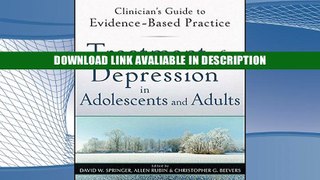 eBook Free Treatment of Depression in Adolescents and Adults: Clinician s Guide to Evidence-Based