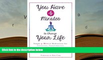 Read Online You Have 4 Minutes to Change Your Life: Simple 4-Minute Meditations for Inspiration,