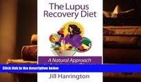 PDF [FREE] DOWNLOAD  The Lupus Recovery Diet: A Natural Approach to Autoimmune Disease That Really