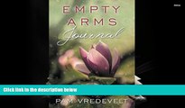 PDF [DOWNLOAD] Empty Arms Journal: 21 Days of Good Grief Exercises for Healing After Miscarriage,