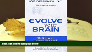 Download [PDF]  Evolve Your Brain: The Science of Changing Your Mind Joe Dispenza READ ONLINE