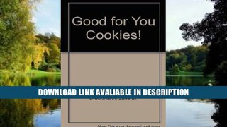 PDF [FREE] DOWNLOAD Good for You Cookies! BEST PDF