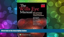 BEST PDF  The Wills Eye Manual: Office and Emergency Room Diagnosis and Treatment of Eye Disease