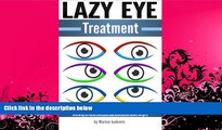 PDF [DOWNLOAD] Lazy Eye Treatment: Discover How to Treat and Cure Your Lazy Eye (Amblyopia or