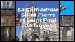 La Cathédrale Saint Pierre et Saint Paul de Troyes (Aube)