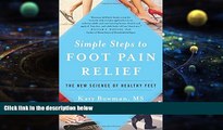 BEST PDF  Simple Steps to Foot Pain Relief: The New Science of Healthy Feet Katy Bowman  Trial Ebook