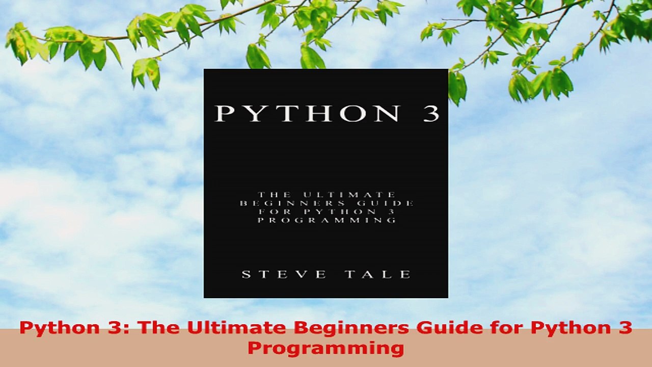 READ ONLINE  Python 3 The Ultimate Beginners Guide for Python 3 Programming