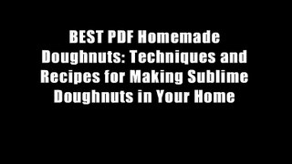 BEST PDF Homemade Doughnuts: Techniques and Recipes for Making Sublime Doughnuts in Your Home