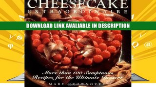 BEST PDF Cheesecake Extraordinaire : More than 100 Sumptuous Recipes for the Ultimate Dessert BEST