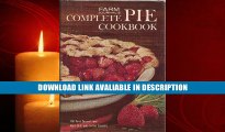 PDF [DOWNLOAD] Farm Journal s Complete PIE cookbook: 700 Best Dessert and Main-Dish Pies in the