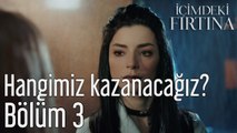 İçimdeki Fırtına 3. Bölüm Hangimiz Kazanacağız?