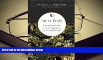 Read Online Inner Work: Using Dreams and Active Imagination for Personal Growth Robert A. Johnson
