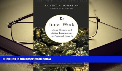 Read Online Inner Work: Using Dreams and Active Imagination for Personal Growth Robert A. Johnson