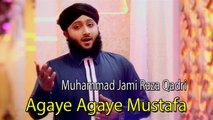 Muhammad Jami Raza Qadri - Agaye Agaye Mustafa