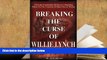 Read Online Breaking the Curse of Willie Lynch: The Science Of Slave Psychology Alvin Morrow  FOR