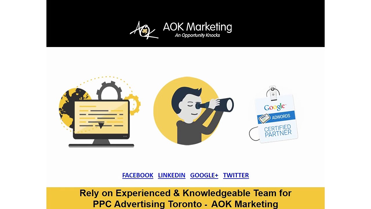 Rely on Experienced & Knowledgeable Team for PPC Advertising Toronto - AOK Marketing