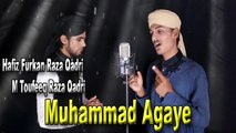 Muhammad Tougeeq Raza Qadri Ft. Hafiz Furkan Raza Qadri - Muhammad Agaye