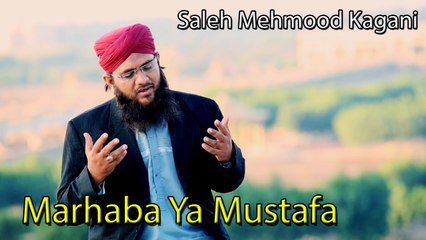 Saleh Mehmood Kagani - Marhaba Ya Mustafa
