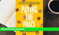 READ book Paying the Price: College Costs, Financial Aid, and the Betrayal of the American Dream