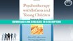 eBook Free Psychotherapy with Infants and Young Children: Repairing the Effects of Stress and