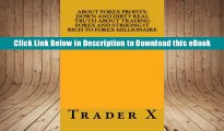 EBOOK ONLINE About Forex Profits: Down And Dirty Real Truth About Trading Forex And Striking It