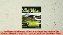 READ ONLINE  60 Hikes Within 60 Miles Portland Including the Coast Mount Hood St Helens and the