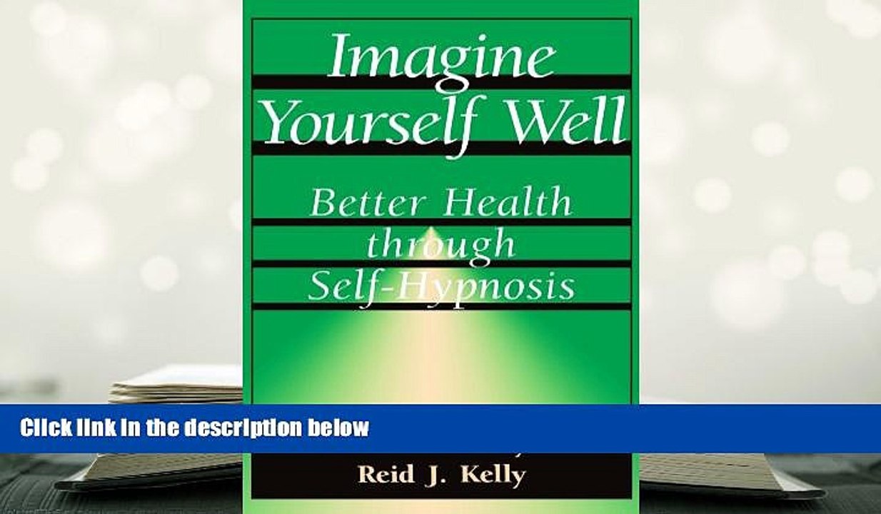 Read Online Imagine Yourself Well: Better Health Through Self-hypnosis (Better Health Through
