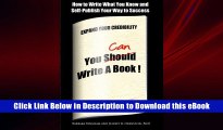 Download [PDF] You Can Write a Book!: How to Write What You Know and Self-Publish Your Way to