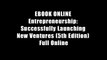 EBOOK ONLINE Entrepreneurship: Successfully Launching New Ventures (5th Edition) Full Online