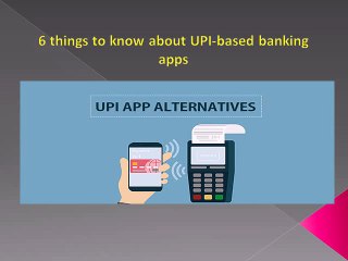 6 things to know about UPI-based banking apps