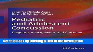 PDF [FREE] DOWNLOAD Pediatric and Adolescent Concussion: Diagnosis, Management, and Outcomes BOOOK