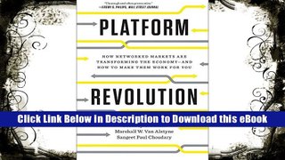 FREE [DOWNLOAD] Platform Revolution: How Networked Markets Are Transforming the Economyand How to