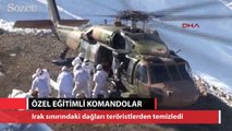 Komandolar Irak sınırındaki dağları teröristlerden temizledi