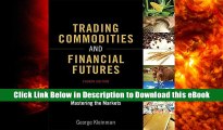 Read Online Trading Commodities and Financial Futures: A Step-by-Step Guide to Mastering the