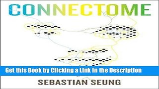 BEST PDF Connectome: How the Brain s Wiring Makes Us Who We Are BEST PDF
