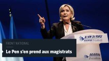 Marine Le Pen s'en prend au magistrats