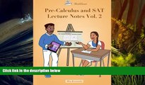 Best Ebook  Pre-Calculus and SAT Lecture Notes Vol.2: Precalculus with limits and derivatives