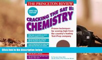 Best Ebook  Cracking the SAT Il: Chemistry Subject Tests, 1998 ED (Cracking the Sat Chemistry